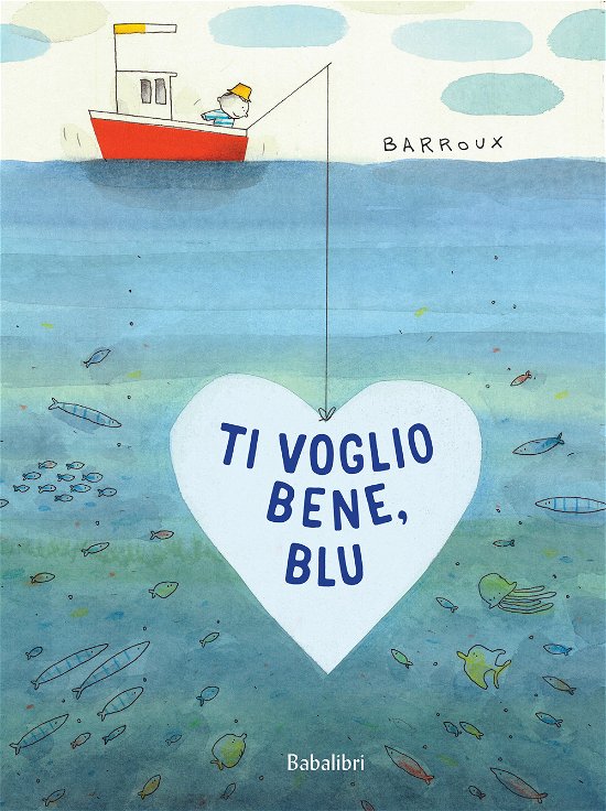 Cover for Barroux · Ti Voglio Bene, Blu! Ediz. Illustrata (Book)