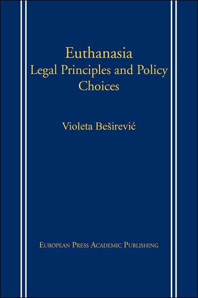 Cover for Violeta Besirevic · Euthanasia: Legal Principles and Policy Choices (Paperback Book) (2006)