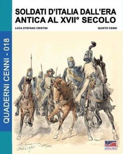 Cover for Luca Stefano Cristini · Soldati d'Italia dall'era antica al XVII secolo (Paperback Book) (2018)