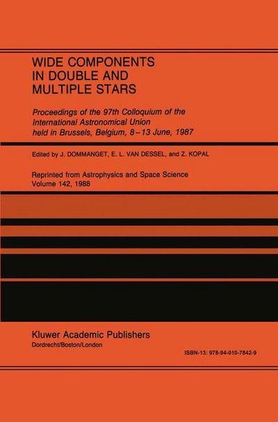Cover for International Astronomical Union · Wide Components in Double and Multiple Stars: Proceedings of the 97th Colloquium of the International Astronomical Union held in Brussels, Belgium, 8-13 June, 1987 (Hardcover Book) [Reprinted from ASTROPHYSICS AND SPACE SCIENCE, 142 edition] (1988)