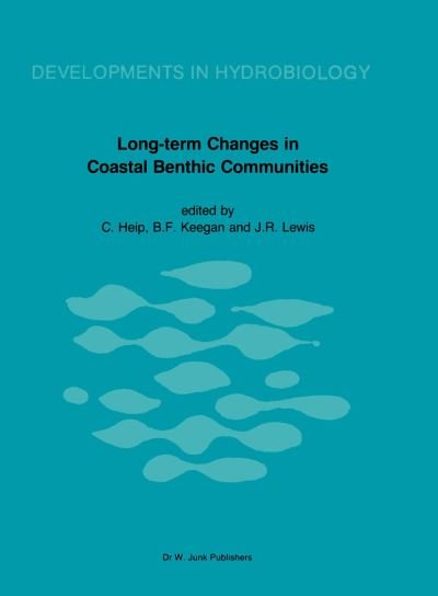 Cover for B F Keegan · Long-Term Changes in Coastal Benthic Communities: Proceedings of a Symposium, held in Brussels, Belgium, December 9-12,1985 - Developments in Hydrobiology (Hardcover Book) [Reprinted from HYDROBIOLOGIA, 142, 1987 edition] (1987)