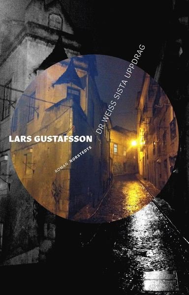 Dr Weiss sista uppdrag - Lars Gustafsson - Bøker - Norstedts - 9789113097374 - 5. august 2019