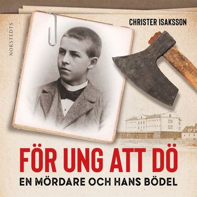 Cover for Christer Isaksson · För ung att dö : en mördare och hans bödel - om en av de sista avrättningarna i Sverige (Audiobook (MP3)) (2020)