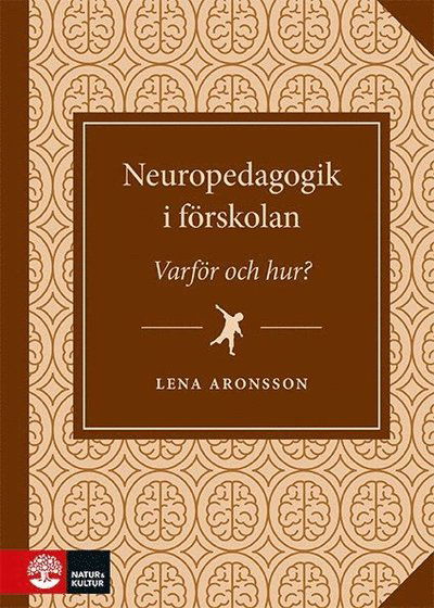 Cover for Lena Aronsson · Neuropedagogik i förskolan : varför och hur? (Book) (2021)