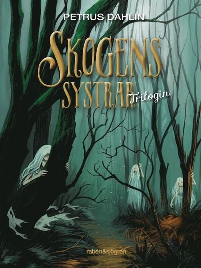 Skogens systrar : trilogin - Petrus Dahlin - Kirjat - Rabén & Sjögren - 9789129700374 - tiistai 7. kesäkuuta 2016