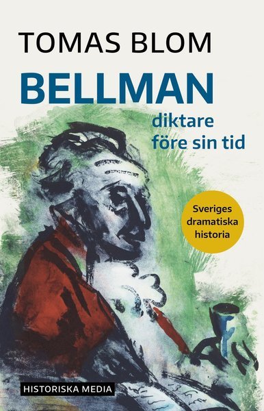 Cover for Tomas Blom · Sveriges dramatiska historia: Bellman : diktare före sin tid (Bok) (2021)