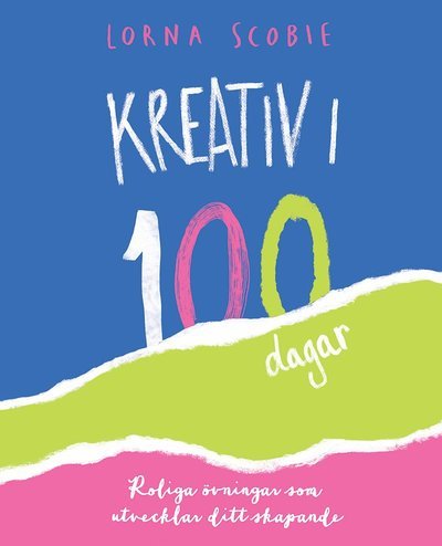 Kreativ i 100 dagar - Lorna Scobie - Bøker - Tukan Förlag - 9789179859374 - 12. mai 2022
