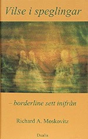 Cover for Richard A. Moskovitz · Vilse i speglingar : borderline sett inifrån (Bound Book) (2001)