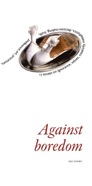 Against boredom : 17 essays - Johannes Persson - Kirjat - Fri Tanke Förlag - 9789187935374 - maanantai 16. marraskuuta 2015