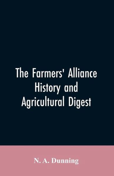 The Farmers' alliance history and agricultural digest - N a Dunning - Kirjat - Alpha Edition - 9789353606374 - lauantai 30. maaliskuuta 2019