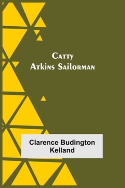 Cover for Clarence Budington Kelland · Catty Atkins Sailorman (Paperback Book) (2021)