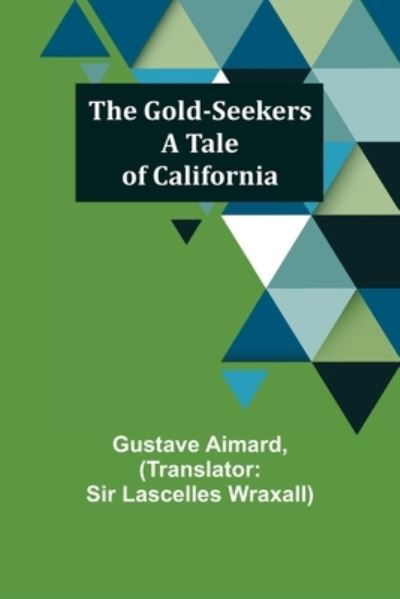 Cover for Gustave Aimard · The Gold-Seekers (Taschenbuch) (2022)