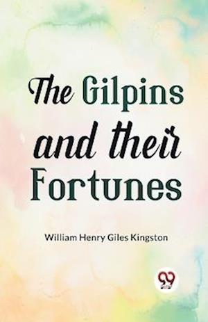 Cover for William Henry Giles Kingston · The Gilpins and Their Fortunes (Paperback Book) (2023)