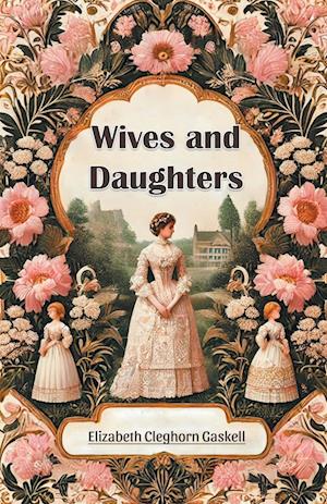 Wives and Daughters (Edition2024) - Elizabeth Cleghorn Gaskell - Books - Double 9 Books LLP - 9789369070374 - November 27, 2024