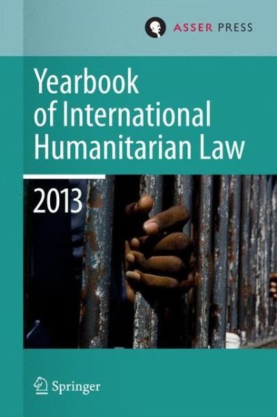 Cover for T D Gill · Yearbook of International Humanitarian Law 2013 - Yearbook of International Humanitarian Law (Hardcover bog) [2015 edition] (2014)