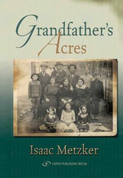 Grandfather's Acres - Isaac Metzker - Książki - Gefen Books - 9789652293374 - 30 lipca 2005