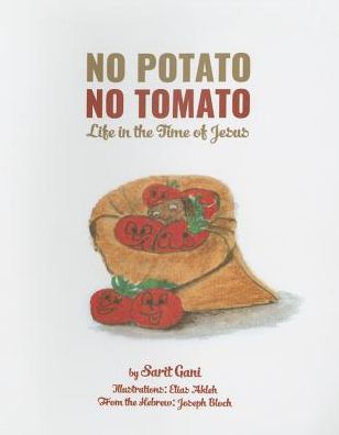 Cover for Sarit Gani · No Potato, No Tomato - Life in the Time of Jesus (Paperback Book) (2015)