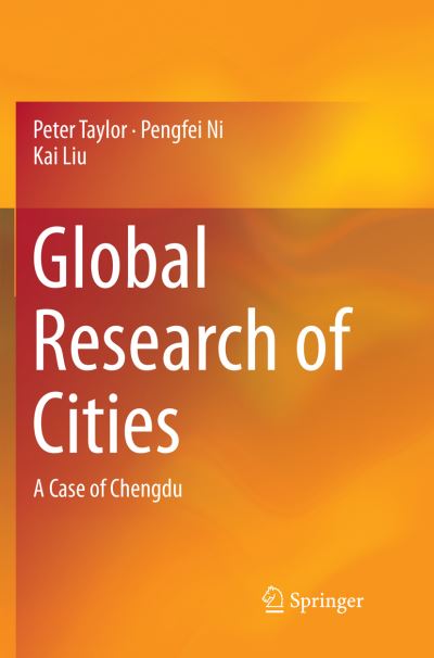 Cover for Peter Taylor · Global Research of Cities: A Case of Chengdu (Paperback Book) [Softcover reprint of the original 1st ed. 2016 edition] (2018)