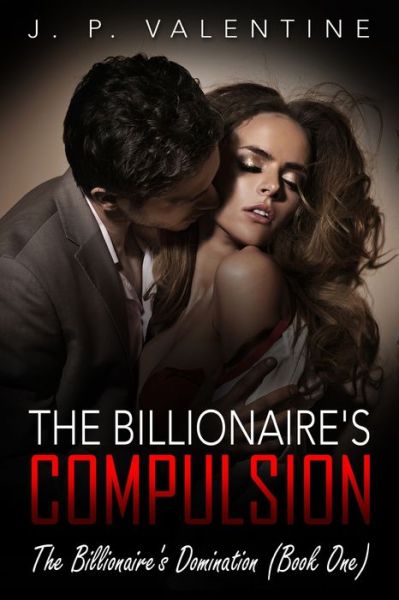 Cover for J P Valentine · The Billionaire's Compulsion (Paperback Book) (2023)