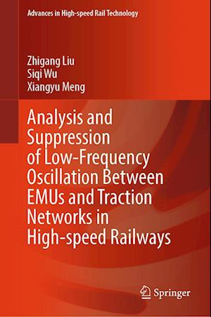 Cover for Zhigang Liu · Analysis and Suppression of Low-Frequency Oscillation Between EMUs and Traction Networks in High-Speed Railways (Book) (2024)