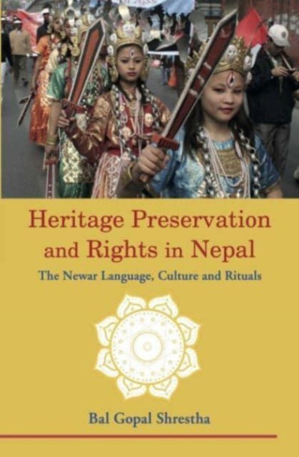 Cover for Bal Gopal Shrestha · Heritage Preservation and Rights in Nepal: The Newar Language Culture and Rituals (Paperback Book) (2024)