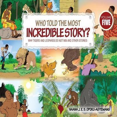Cover for Naana J. Opoku-Agyemang · Who Told the Most Incredible Story (Paperback Book) (2016)