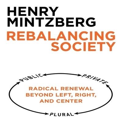 Cover for Henry Mintzberg · Rebalancing Society (CD) (2015)