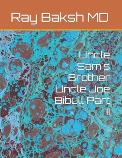 Cover for Baksh MD Jr. Ray Rehaad Baksh MD Jr. · Uncle Sam's Brother Uncle Joe Bibull Part II (Paperback Book) (2022)