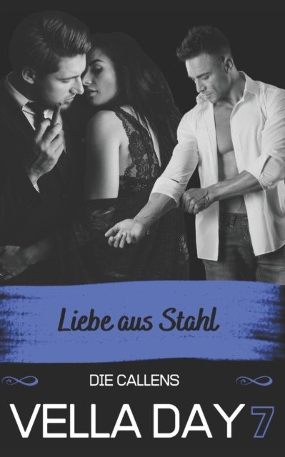 Cover for Vella Day · Liebe Aus Stahl - Die Callens (Taschenbuch) (2022)