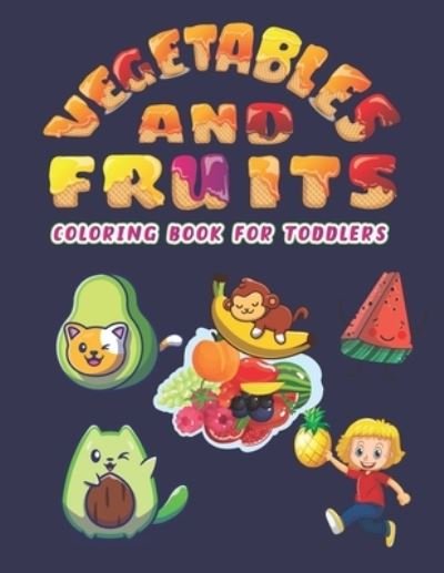 Cover for Mehbuba Publishing House · Vegetables And Fruits Coloring Book For Toddlers: Vegetables And Fruits Coloring Activity Books for Kids Stress Relieving Color Designs for Kids Relaxation. (Taschenbuch) (2022)