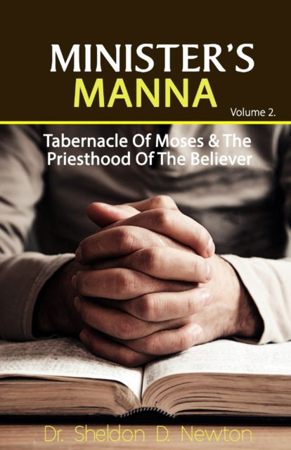 Cover for Sheldon D Newton · The Minister's Manna 2: Tabernacle Of Moses &amp; The Priesthood Of The Believer (Paperback Book) (2022)