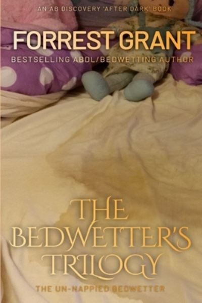 Cover for Forrest Grant · The Bedwetter's Trilogy: The Un-nappied Bedwetter (Paperback Book) (2021)