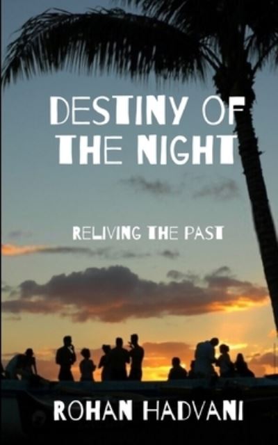 Cover for Rohan Suresh Hadvani · Destiny Of The Night: Reliving The Past (Paperback Book) (2021)