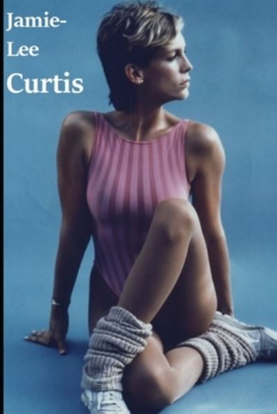 Cover for J Leigh · Jamie Lee Curtis: Scream Queen (Paperback Book) (2021)