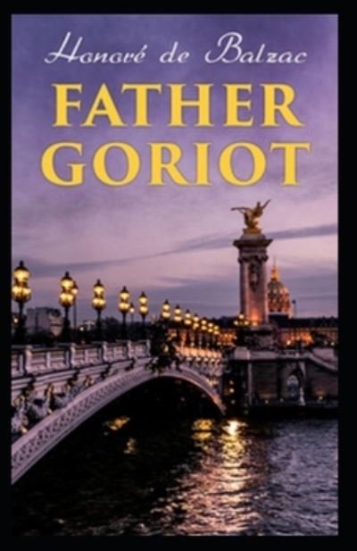 Cover for Honore De Balzac · Father Goriot: Illustrated Edition (Paperback Bog) (2021)