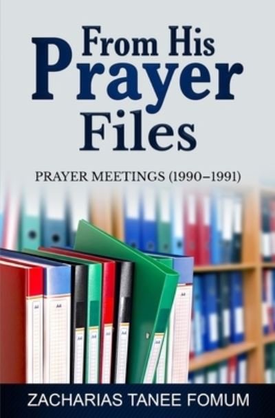 Cover for Zacharias Tanee Fomum · From His Prayer Files: Prayer Meetings (1990-1991) - Prayer Power (Taschenbuch) (2021)