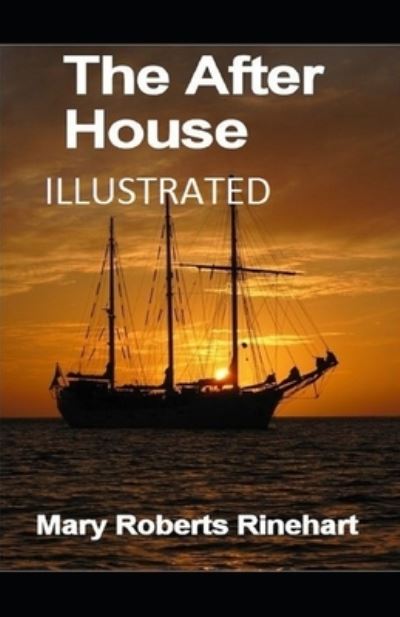 The After House Illustrated - Mary Roberts Rinehart - Książki - Independently Published - 9798515549374 - 5 czerwca 2021