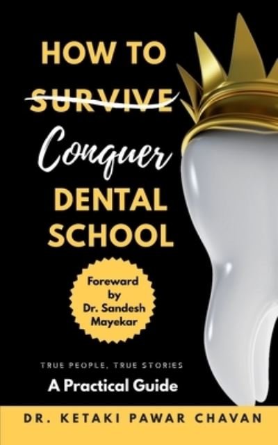 Cover for Ketaki Pawar Chavan · How To Conquer Dental School: A Practical guide (Pocketbok) (2021)