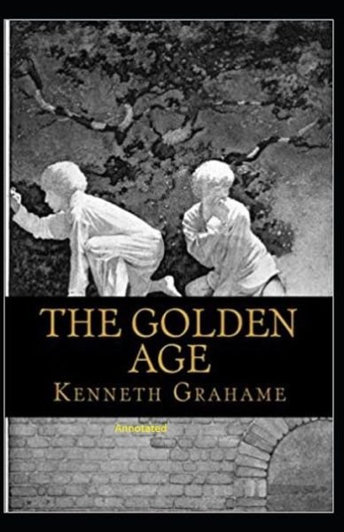 Cover for Kenneth Grahame · The Golden Age Annotated (Paperback Bog) (2021)