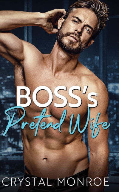 Cover for Monroe Crystal Monroe · Boss's Pretend Wife: A Secret Baby Romance (Paperback Book) (2021)