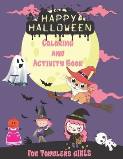 Meetsh Thirteen · Happy Halloween Coloring and activity Book for Toddlers Gilrs: Girls Halloween Book, Halloween Activity Book, Halloween Coloring Workbooks, Cute Gift for Girls who Love Halloween, Toddlers Girls Ages 2-6 (50 Coloring page + 14 Activity page) (Taschenbuch) (2020)