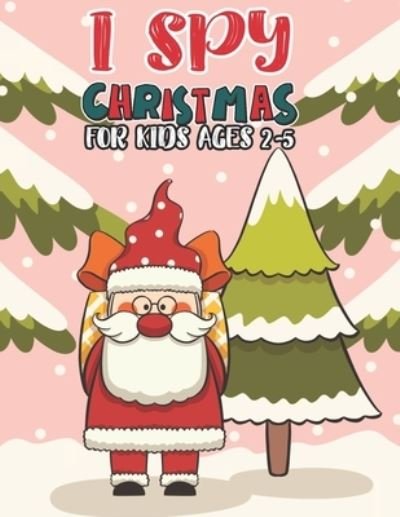 I Spy Christmas Book For Kids Ages 2-5 - Mimouni Publishing Group - Kirjat - Independently Published - 9798565656374 - maanantai 16. marraskuuta 2020