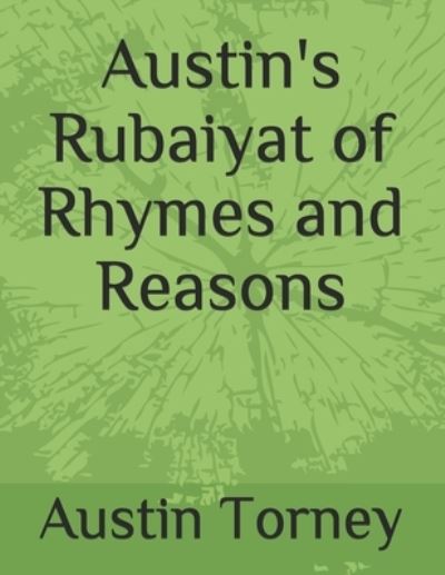 Cover for Austin P Torney · Austin's Rubaiyat of Rhymes and Reasons (Paperback Book) (2021)