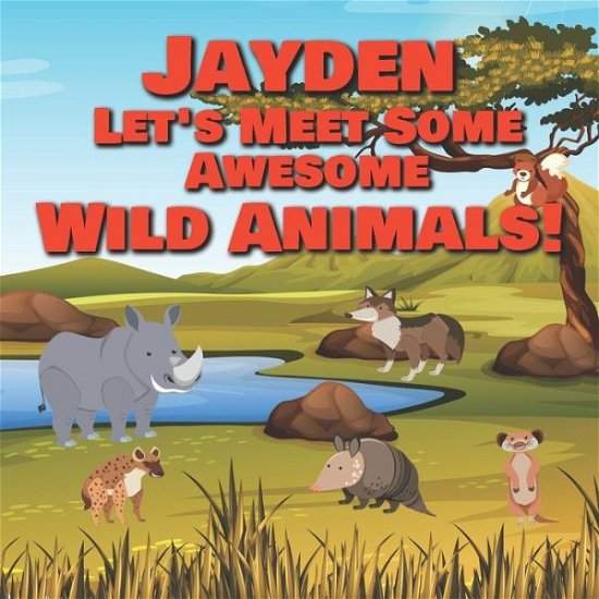Cover for Chilkibo Publishing · Jayden Let's Meet Some Awesome Wild Animals! (Paperback Bog) (2021)