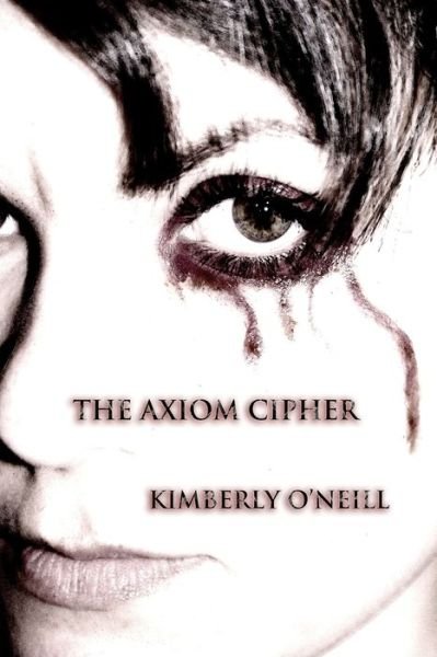 The Axiom Cipher - Kimberly O'Neill - Książki - INDEPENDENTLY PUBLISHED - 9798618893374 - 27 lutego 2020