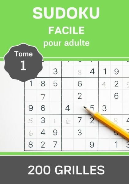 Sudoku Adulte Facile - Tome 1 - 200 grilles - Sudoku Master Edition - Books - Independently Published - 9798636275374 - April 11, 2020
