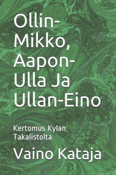 Cover for Vaino Kataja · Ollin-Mikko, Aapon-Ulla Ja Ullan-Eino (Paperback Book) (2020)