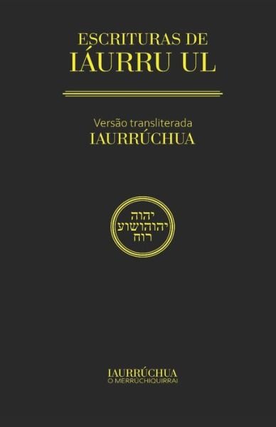 Cover for Iaurrúchua O Merrúchiquirrái · 00 - Escrituras de Iaurru UL (Taschenbuch) (2020)