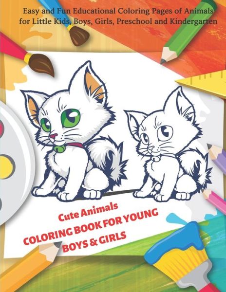 Cover for Alyson Red · Cute Animals COLORING BOOK FOR YOUNG BOYS &amp; GIRLS - Easy and Fun Educational Coloring Pages of Animals for Little Kids, Boys, Girls, Preschool and Kindergarten (Paperback Book) (2020)