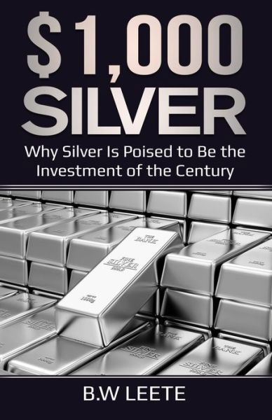 $1,000 Silver - B W Leete - Bøger - Independently Published - 9798668632374 - 9. august 2020